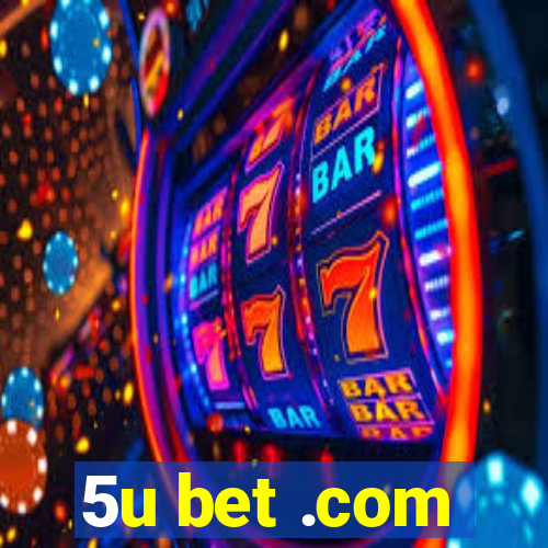 5u bet .com